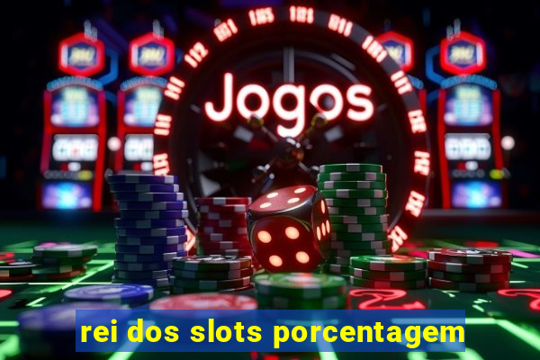 rei dos slots porcentagem